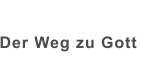 Der Weg zu Gott