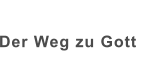 Der Weg zu Gott